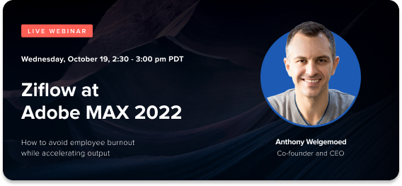 Ziflow at Adobe Max 2022 Webinar - How to avoid employee burnout while accelerating output